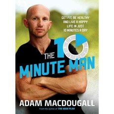 The 10-Minute Man: Get Fit Be Healthy and Live a Happy Life in Just 10 Minutes a Day, Random House Australia