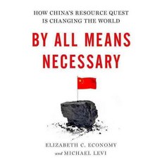 By All Means Necessary: How China's Resource Quest Is Changing the World, Oxford Univ Pr