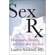 Sex Rx: Hormones Health and Your Best Sex Ever, Dey Street Books