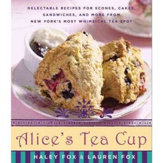 Alice's Tea Cup: Delectable Recipes for Scones Cakes Sandwiches and More from New York's Most Whimsical Tea Spot, William Morrow Cookbooks