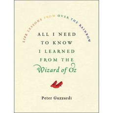 All I Need to Know I Learned from the Wizard of Oz: Life Lessons from over the Rainbow, Harperwave