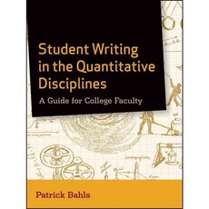 Student Writing in the Quantitative Disciplines: A Guide for College Faculty, Jossey-Bass Inc Pub