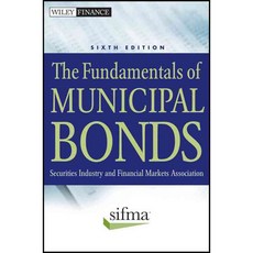 The Fundamentals of Municipal Bonds: Securities Industry and Financial Markets Association, John Wiley & Sons Inc
