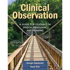 Clinical Observation: A Guide for Students in Speech Language and Hearing, Jones & Bartlett Learning