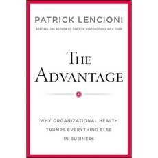 The Advantage: Why Organizational Health Trumps Everything Else in Business, Jossey-Bass Inc Pub