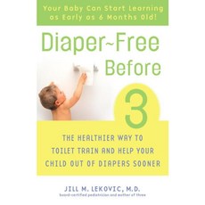 Diaper-free Before 3: The Healthier Way to Toilet Train And Help Your Child Out of Diapers Sooner, Harmony Books