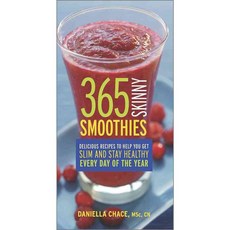 365 Skinny Smoothies: Delicious Recipes to Help You Get Slim and Stay Healthy Every Day of the Year, Harlequin Books