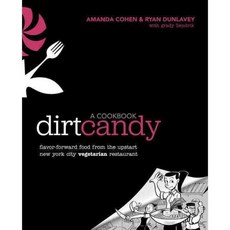 Dirt Candy A Cookbook: Flavor-forward Food from the Upstart New York City Vegetarian Restaurant, Clarkson Potter