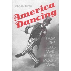 America Dancing: From the Cakewalk to the Moonwalk, Yale Univ Pr