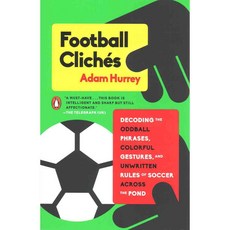 Football Clichés: Decoding the Oddball Phrases Colorful Gestures and Unwritten Rules of Soccer Across the Pond, Penguin Group USA
