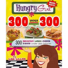 Hungry Girl 300 Under 300: 300 Breakfast Lunch & Dinner Dishes Under 300 Calories, Griffin