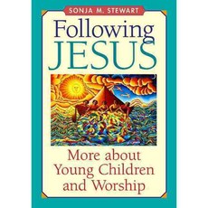 Following Jesus: More About Young Children and Worship, Geneva Pr