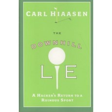 The Downhill Lie: A Hacker's Return to a Ruinous Sport, Alfred a Knopf Inc