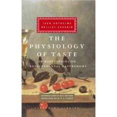 The Physiology of Taste: Or Meditations on Transcendental Gastronomy, Everymans Library