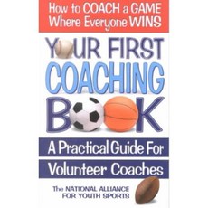 Your First Coaching Book: A Practical Guide for Volunteer Coaches, Square One Pub