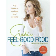Giada's Feel Good Food: My Healthy Recipes and Secrets, Clarkson Potter