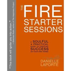 The Fire Starter Sessions: A Soulful + Practical Guide to Creating Success on Your Own Terms, Harmony Books