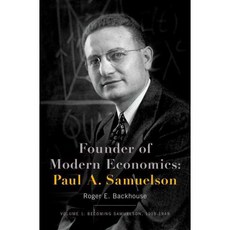 Founder of Modern Economics Paul A. Samuelson: Becoming Samuelson 1915-1948, Oxford Univ Pr