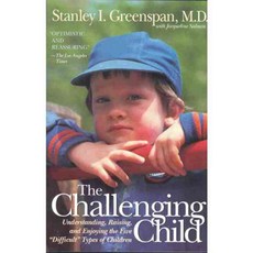 The Challenging Child: Understanding Raising and Enjoying the Five "Difficult" Types of Children, Da Capo Pr