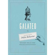 Galateo; or the Rules of Polite Behavior, Univ of Chicago Pr