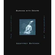 Burning With Desire: The Conception of Photography, Mit Pr