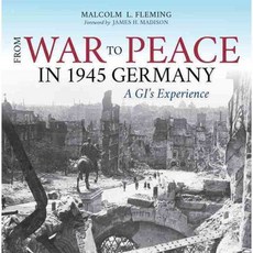 From War to Peace in 1945 Germany: A GI's Experience, Indiana Univ Pr
