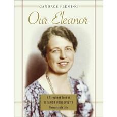 Our Eleanor: A Scrapbook Look at Eleanor Roosevelt's Remarkable Life, Atheneum