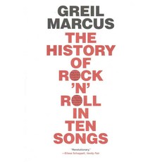 The History of Rock 'n' Roll in Ten Songs, Yale Univ Pr