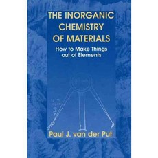 The Inorganic Chemistry of Materials: How to Make Things Out of Elements, Plenum Pub Corp