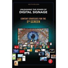 Unleashing the Power of Digital Signage: Content Strategies for the 5th Screen, Focal Pr