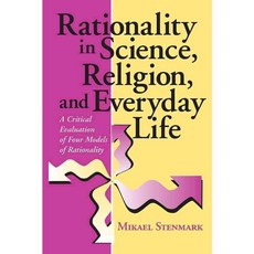 Rationality in Science Religion and Everyday Life: A Critical Evaluation of Four Models of Rationality, Univ of Notre Dame Pr