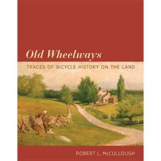 Old Wheelways: Traces of Bicycle History on the Land, Mit Pr