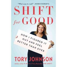 Shift for Good: How I Figured It Out and Feel Better Than Ever, Hachette Books