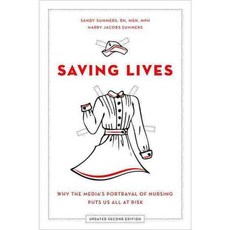 Saving Lives: Why the Media's Portrayal of Nursing Puts Us All at Risk, Oxford Univ Pr