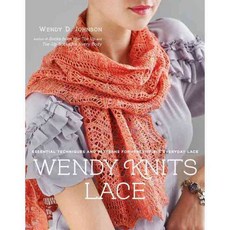 Wendy Knits Lace: Essential Techniques and Patterns for Irresistible Everyday Lace, Clarkson Potter