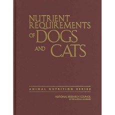 Nutrient Requirements of Dogs and Cats, Natl Academy Pr