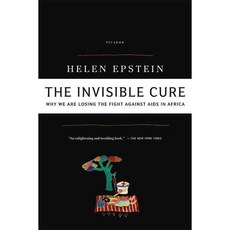 The Invisible Cure: Why We Are Losing the Fight Against AIDS in Africa, Picador USA