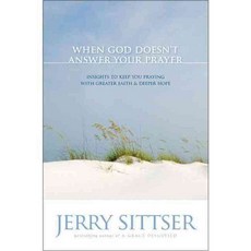 When God Doesnt Answer Your Prayer: Insights to Keep You Praying With Greater Faith & Deeper Hope, Zondervan