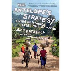 The Antelope's Strategy: Living in Rwanda After the Genocide, Picador USA
