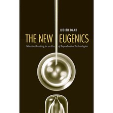 The New Eugenics: Selective Breeding in an Era of Reproductive Technologies, Yale Univ Pr