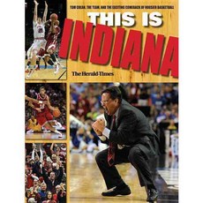 This Is Indiana: Tom Crean the Team and the Exciting Comeback of Hoosier Basketball, Indiana Univ Pr