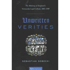 Unwritten Verities: The Making of England's Vernacular Legal Culture 1463-1549, Univ of Notre Dame Pr