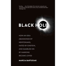 Black Hole: How an Idea Abandoned by Newtonians Hated by Einstein and Gambled on by Hawking Became Loved, Yale Univ Pr