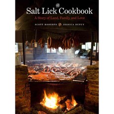 The Salt Lick Cookbook: A Story of Land Family and Love, Salt Lick Pr