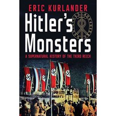 Hitler's Monsters: A Supernatural History of the Third Reich, Yale Univ Pr