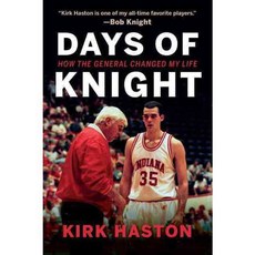 Days of Knight: How the General Changed My Life, Indiana Univ Pr