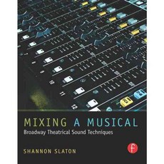 Mixing a Musical: Broadway Theatrical Sound Techniques, Focal Pr