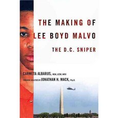 The Making of Lee Boyd Malvo: The D.C. Sniper, Columbia Univ Pr