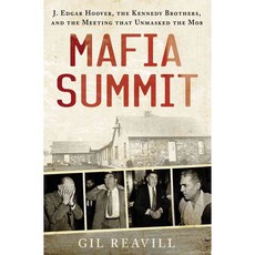 Mafia Summit: J. Edgar Hoover the Kennedy Brothers and the Meeting That Unmasked the Mob, Thomas Dunne Books