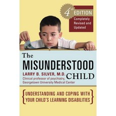 The Misunderstood Child: Understanding And Coping With Your Child's Learning Disabilities, Harmony Books